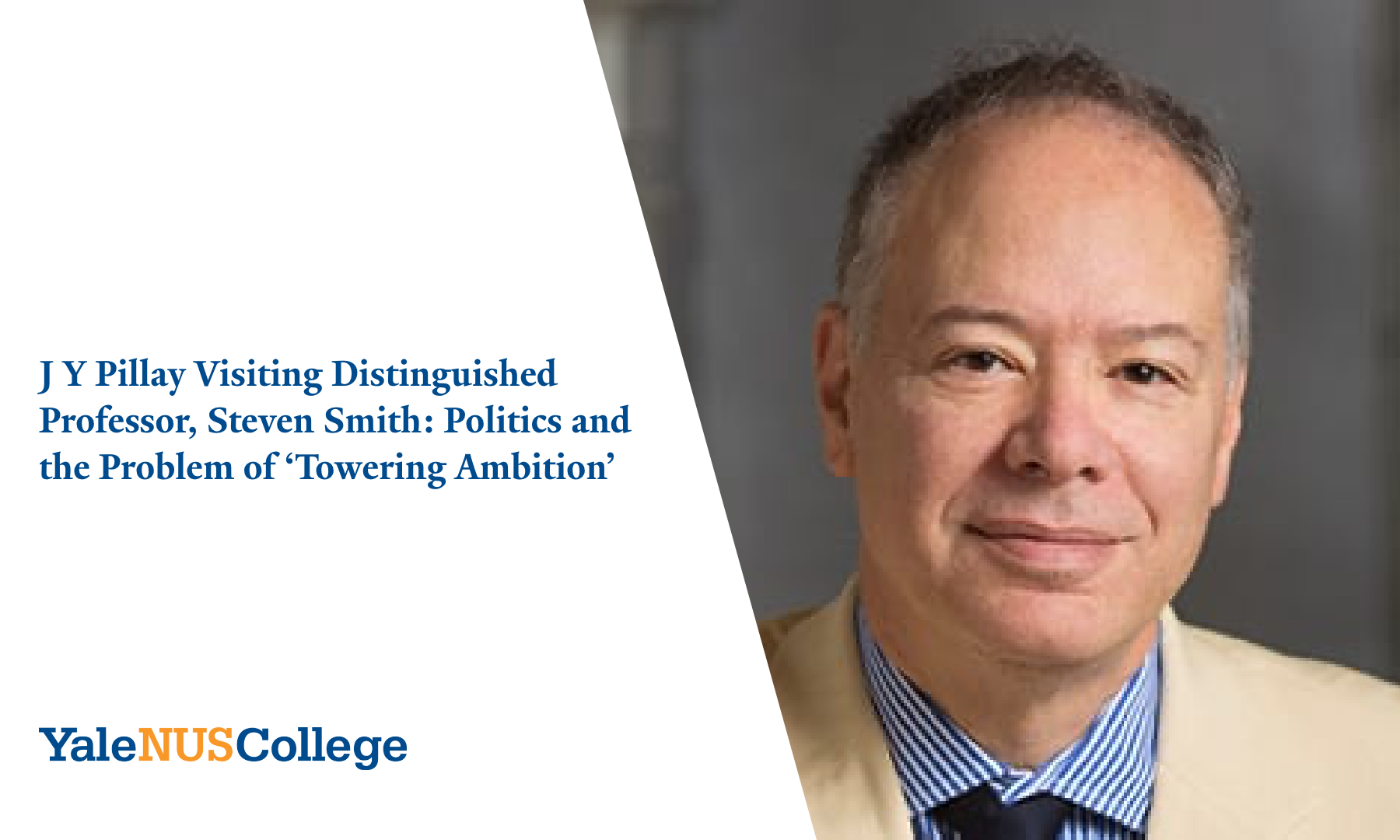 J Y Pillay Visiting Distinguished Professor, Steven Smith: Politics and the Problem of ‘Towering Ambition’